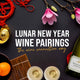 Lunar New Year 2024 Wine Pairings
