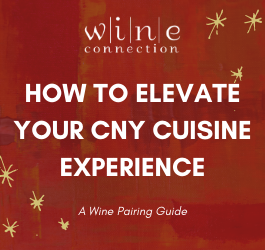How to elevate your CNY cuisine experience | A Wine Paring Guide